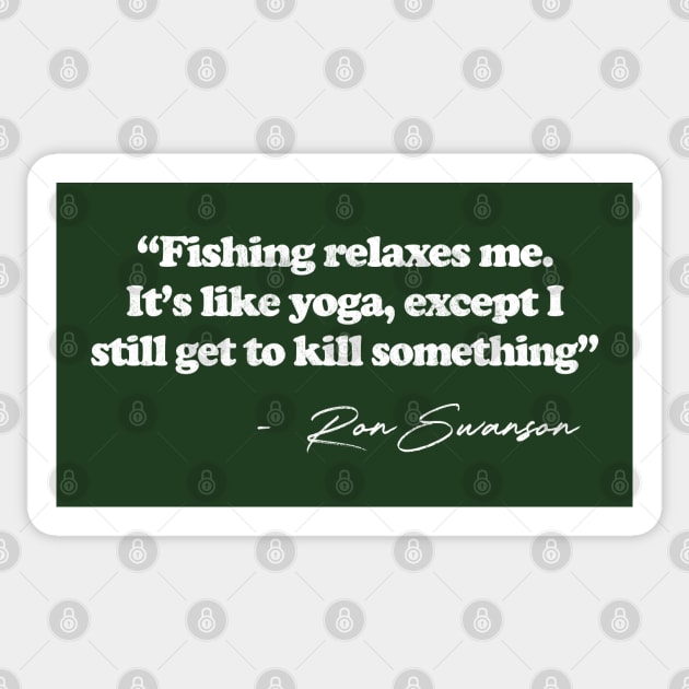 Ron Swanson Fishing Relaxes Me -- Parks & Rec Quote Sticker by DankFutura